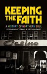 Keeping the Faith - Keith Gildart ; Stephen Catterall - 9781526160416