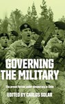Governing the Military - Carlos Solar - 9781526161840
