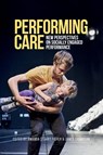 Performing Care - Amanda Stuart Fisher ; James Thompson - 9781526163967