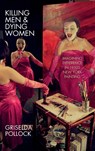 Killing Men & Dying Women - Griselda Pollock - 9781526164179