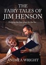 The Fairy Tales of Jim Henson - Andrea Wright - 9781526166111