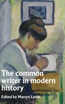The Common Writer in Modern History - Martyn Lyons - 9781526170750