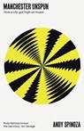 Manchester Unspun - Andy Spinoza - 9781526174062
