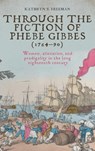 Through the Fiction of Phebe Gibbes (1764–90) - Kathryn Freeman - 9781526175007