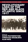 Revolutionary Lives of the Red and Black Atlantic Since 1917 - David Featherstone ; Christian Høgsbjerg ; Alan Rice - 9781526176745