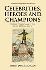 Celebrities, Heroes and Champions - Simon James Morgan - 9781526178817