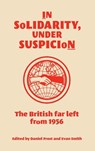 In Solidarity, Under Suspicion - Daniel Frost ; Evan Smith - 9781526179593