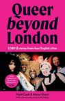 Queer Beyond London - Matt Cook ; Alison Oram - 9781526181442