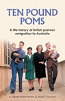 ‘Ten Pound Poms’ - A. James Hammerton ; Alistair Thomson - 9781526184238