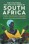 The Cultural Politics of Food in South Africa - Mehita Iqani ; Sarah Gibson - 9781526184740