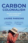 Carbon Colonialism - Laurie Parsons - 9781526184955