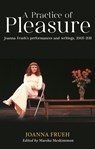 A Practice of Pleasure - Joanna Frueh - 9781526189318