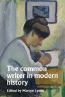 The Common Writer in Modern History - Martyn Lyons - 9781526194794