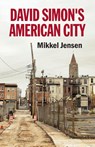 David Simon's American City - Mikkel Jensen - 9781526195418