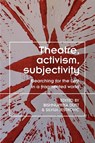 Theatre, Activism, Subjectivity - Bishnupriya Dutt ; Silvija Jestrovic - 9781526195500