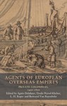 Agents of European Overseas Empires - Elodie Peyrol-Kleiber ; L. H. Roper ; Bertrand Van Ruymbeke - 9781526195791