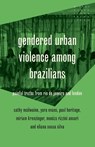 Gendered urban violence among Brazilians - Cathy McIlwaine ; Paul Heritage ; Miriam Krenzinger Azambuja ; Moniza Rizzini Ansari - 9781526198303