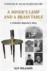 A Miners Lamp and a Brass Table - Guy Williams - 9781526209863