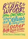 What is Right and Wrong? Who Decides? Where Do Values Come From? And Other Big Questions - Michael Rosen ; Annemarie Young - 9781526309747