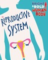 The Bright and Bold Human Body: The Reproductive System - Sonya Newland - 9781526310453