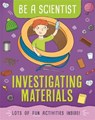 Be a Scientist: Investigating Materials - BAILEY,  Jacqui - 9781526311290