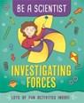 Be a Scientist: Investigating Forces - BAILEY,  Jacqui - 9781526311320