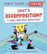 First Steps in Coding: What's Decomposition? - Kaitlyn Siu - 9781526315786