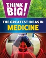Think Big!: The Greatest Ideas in Medicine - Sonya Newland - 9781526316769