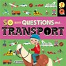 So Many Questions: About Transport - Sally Spray - 9781526317629