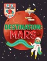 Space Station Academy: Destination Mars - Sally Spray - 9781526320711