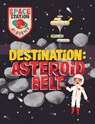Space Station Academy: Destination Asteroid Belt - Sally Spray - 9781526320735