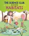 The Science Club Investigates: Habitats - Mary Auld - 9781526321794
