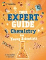 Your Expert Guide: Chemistry for Young Scientists - Dr Dr Kit Chapman - 9781526327369