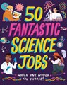 50 Fantastic Science Jobs - Tom Jackson - 9781526327406