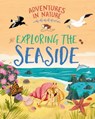 Adventures in Nature: Exploring the Seaside - Jen Green - 9781526327482