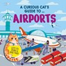 A Curious Cat's Guide to: Airports - Carron Brown - 9781526330673