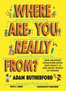 Where Are You Really From? - Adam Rutherford - 9781526364241