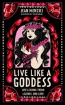 Live Like A Goddess - Jean Menzies - 9781526365798