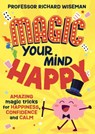 Magic Your Mind Happy - Richard Wiseman - 9781526366504