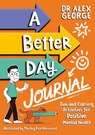 A Better Day Journal - Dr. Alex George - 9781526366672