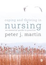 Coping and Thriving in Nursing - MARTIN,  Peter - 9781526423610