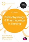 Pathophysiology and Pharmacology in Nursing - ASHELFORD,  Sarah ; Raynsford, Justine ; Taylor, Vanessa - 9781526432117