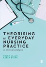 Theorising in Everyday Nursing Practice - ALLAN,  Helen ; Evans, Karen - 9781526468352