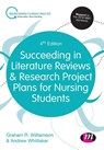 Succeeding in Literature Reviews and Research Project Plans for Nursing Students - WILLIAMSON,  G.R. ; Whittaker, Andrew - 9781526476289