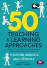 50 Teaching and Learning Approaches - Sharron Mansell ; Ann Gravells ; Andrew Hampel - 9781526488756