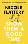 Show Them a Good Time - Nicole Flattery - 9781526611932