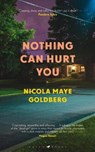 Nothing Can Hurt You - Nicola Maye Goldberg - 9781526619440
