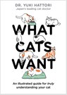 What Cats Want - Yuki Hattori - 9781526623065