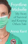 Frontline Midwife - Kent Anna Kent - 9781526625526
