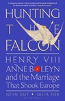 Hunting the Falcon - John Guy ; Julia Fox - 9781526631527